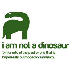 Dinosaur Quotes I am not a dinosaur sticker