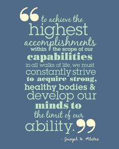 Beautiful words by Joseph #Pilates . And everything we believe in too ...