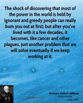 Robert Anton Wilson - The shock of discovering that most of the power ...