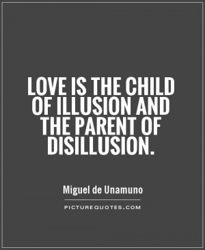 Love Quotes Parent Quotes Child Quotes Illusion Quotes Disillusionment ...