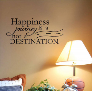 Quotes Happiness Journey Not Destination ~ Happiness is a journey, not ...