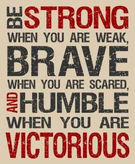 Strong - Brave - Humble - Victorious