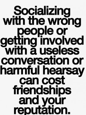 socializing with the wrong people or getting involved with a useless ...