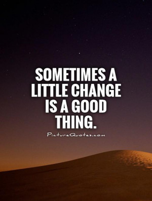 Change Quotes Change Is Good Quotes