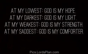 was weak god was my strength. He never left me alone at my hard times ...