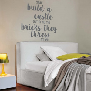 ... Build A Castle Out Of All The Bricks They Threw At Me Quote Wall