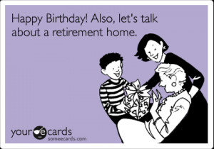 Funny Birthday Ecard: Happy Birthday! Also, let's talk about a ...