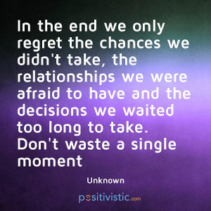 quote about regret: quote chances regret relationships decisions time ...