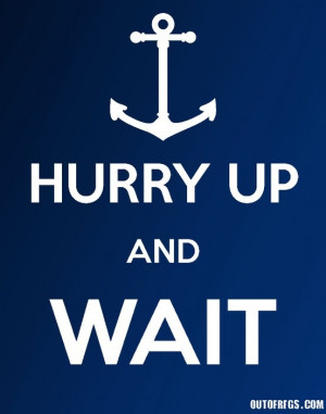 Hurry Up And Wait - Navy