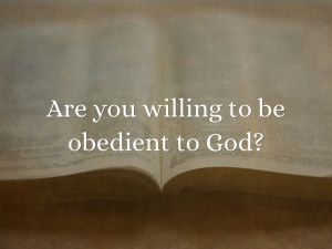 Obedience To God To be obedient to god?