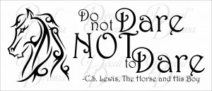 Vinyl Wall Decal - Do not DARE NoT to DARE, Aslan, Narnia, C.S. Lewis ...