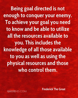 Being goal directed is not enough to conquer your enemy. To achieve ...