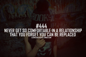 Never get so comfortable in a relationship that you forget you can be ...