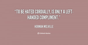 quote-Herman-Melville-to-be-hated-cordially-is-only-a-51715.png