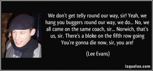 More Lee Evans Quotes