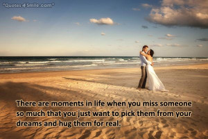 There are moments in life when you miss someone so much that you just ...
