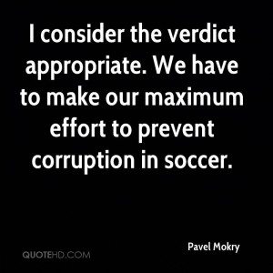 consider the verdict appropriate. We have to make our maximum effort ...
