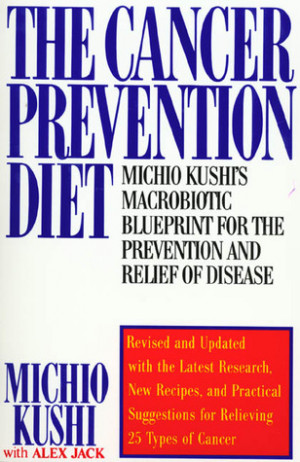 ... Kushi's Nutritional Blueprint For The Relief & Prevention Of Disease