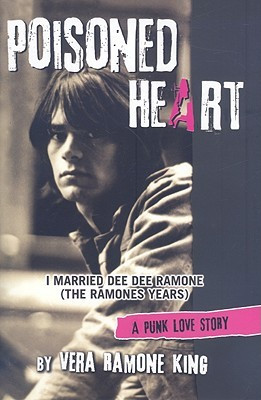 Poisoned Heart: I Married Dee Dee Ramone (the Ramones Years): A Punk ...