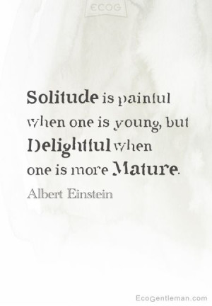 Graphic Quotes-Solitude is painful when one is young but Delightful ...