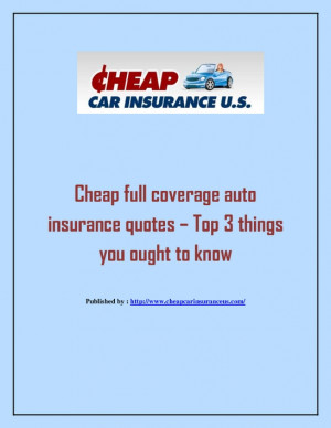 Cheap full coverage auto insurance quotes – Top 3 things you ought ...