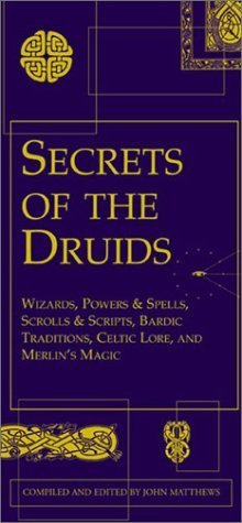 Secrets of the Druids: Wizards, Powers & Spells, Scrolls & Scripts ...