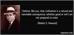 ... , whether good or evil I am not prepared to state. - Robert E. Howard