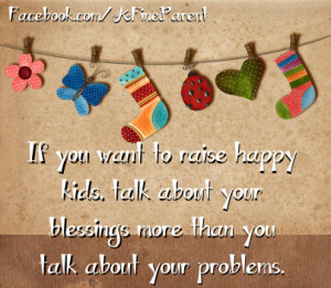 ... , talk about your blessings more than you talk about your problems