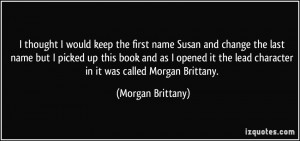 ... the lead character in it was called Morgan Brittany. - Morgan Brittany