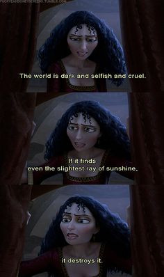 Mother Gothel speaks the truth... about herself. More