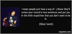 mean people just have a way of - y'know they'll review your record ...