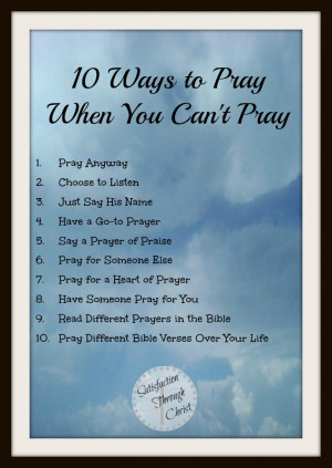 10 Ways to Pray When You Can’t Pray