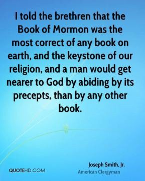 told the brethren that the Book of Mormon was the most correct of ...