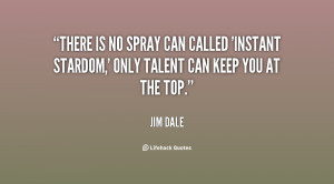 There is no spray can called 'Instant Stardom,' only talent can keep ...