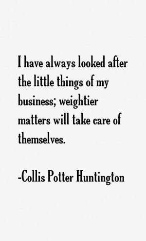 Collis Potter Huntington Quotes & Sayings