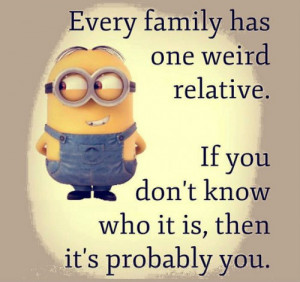 Every family has one weird relative...