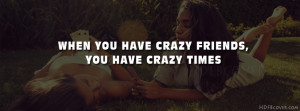 Crazy friends quotes facebook cover photo in HD quality.Click on 'Make ...
