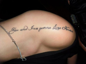 You and I Are Gonna Live Forever – Quote Tattoo On Left Shoulder