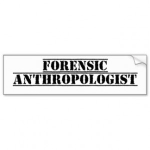 Forensic Anthropologist Car Bumper Sticker