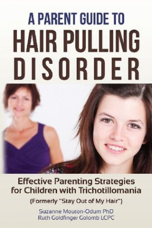 Parent Guide to Hair Pulling Disorder: Effective Parenting ...