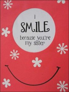 Smile birthday card for sister (works for other family as well)