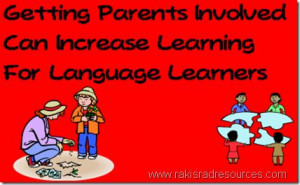 ... Getting parents involved can increase learning for language learners