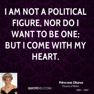am not a political figure, nor do I want to be one; but I come with ...
