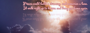 If Tears Could Build A Stairway Memories a Lane Facebook Cover Layout