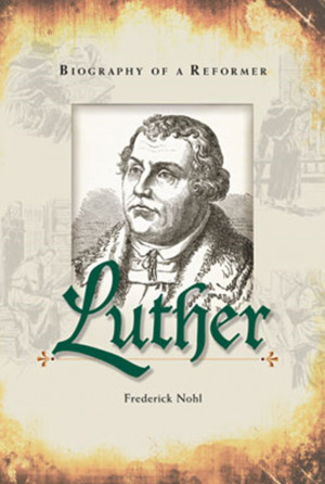 Discover the Dramatic Life of Martin Luther