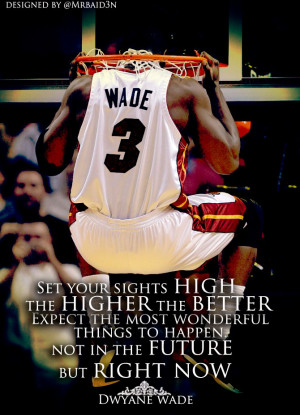 Dwyane Wade Inspirational / Motivational Quote – “Set your sights ...