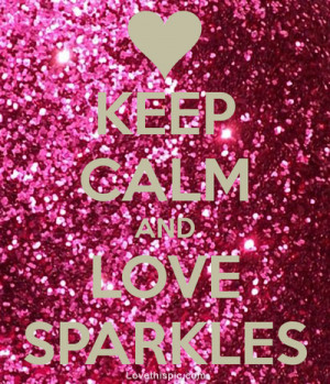 Keep Calm & Love Sparkles