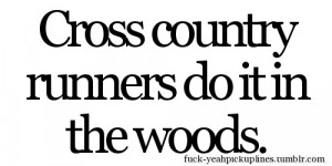 Cross country runners do it in the woods.