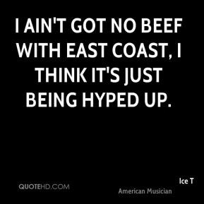 Ice T - I ain't got no beef with east coast, I think it's just being ...