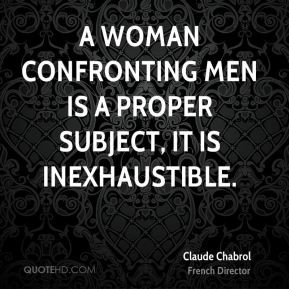 claude-chabrol-claude-chabrol-a-woman-confronting-men-is-a-proper.jpg